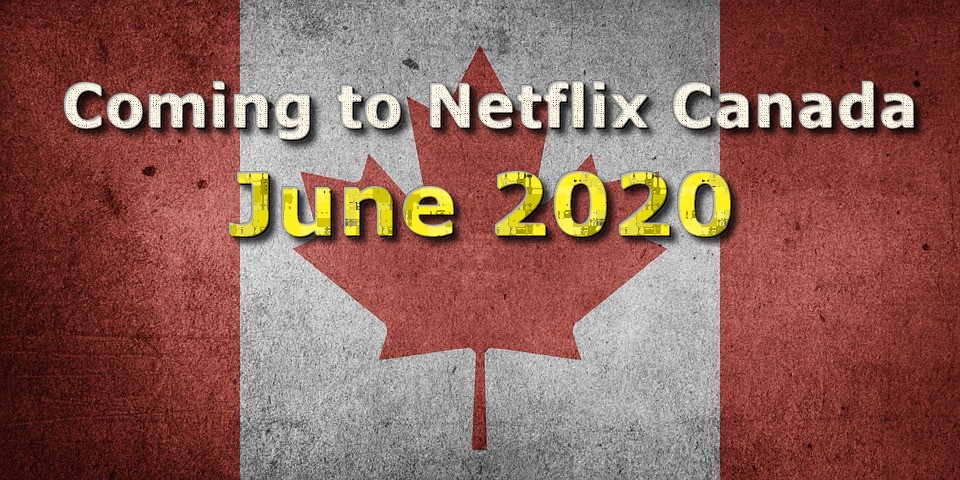 Everything coming to Canadian Netflix in June 2020