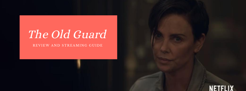 The Old Guard Streaming guide