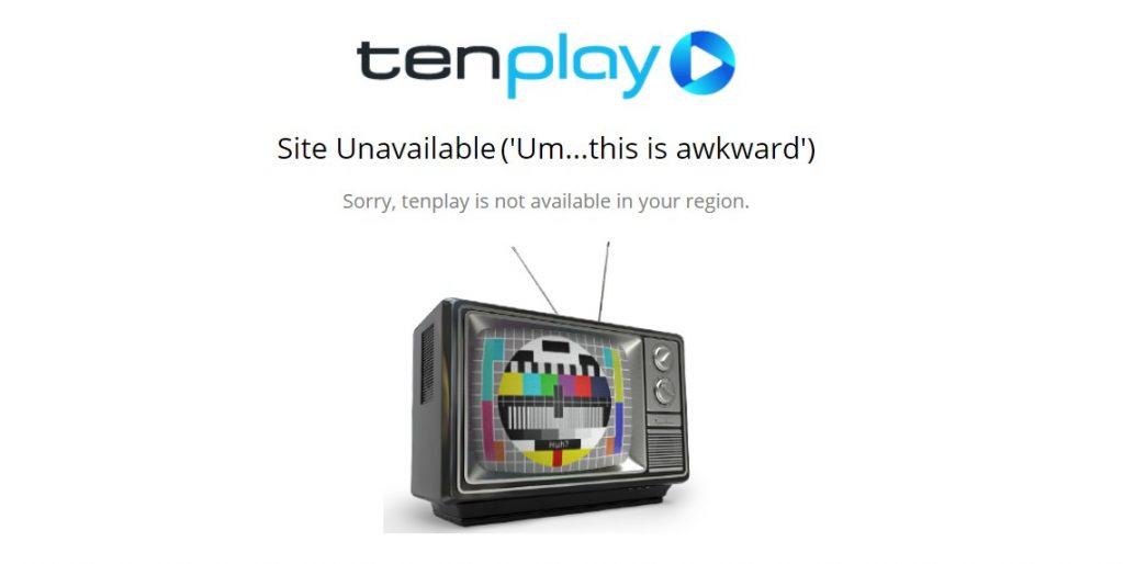 The new error message at the Tenplay website if you try to watch Tenplay outside Australia